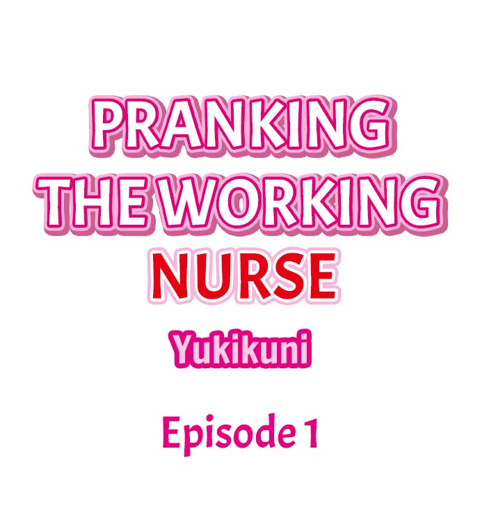 [Yukikuni] Pranking the Working Nurse Ch.10/? [English] [Hentai Universe]
